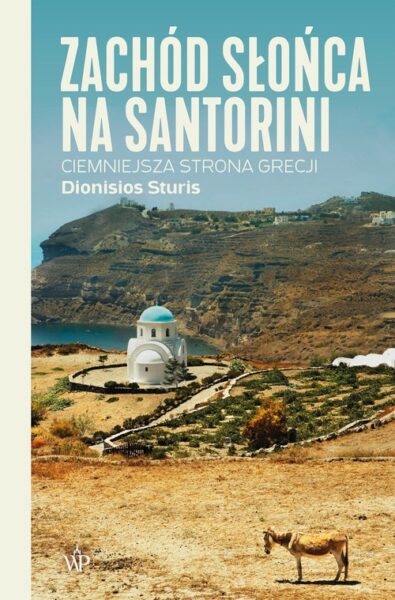 "Zachód słońca na Santorini. Ciemniejsza strona Grecji", Wydawnictwo Poznańskie
