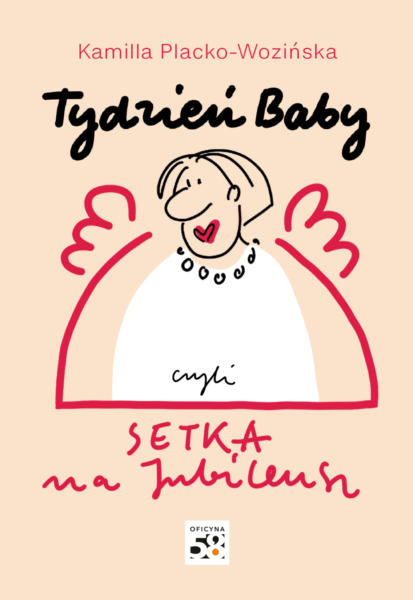 Kamilla Placko-Wozińska, Tydzień Baby. Setka na jubileusz, rysunki Danka Paszkiewicz, Oficyna 58, Poznań 2021