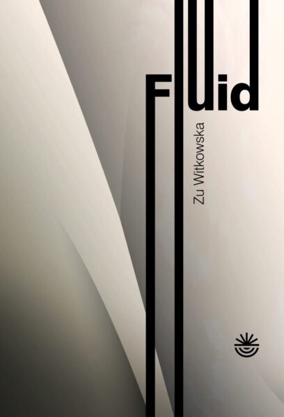 Zu Witkowska "Fluid", Wydawnictwo WBPiCAK