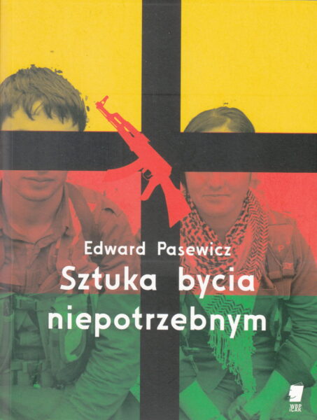 Edward Pasewicz "Sztuka bycia niepotrzebnym", Wydawnictwo WBPiCAK