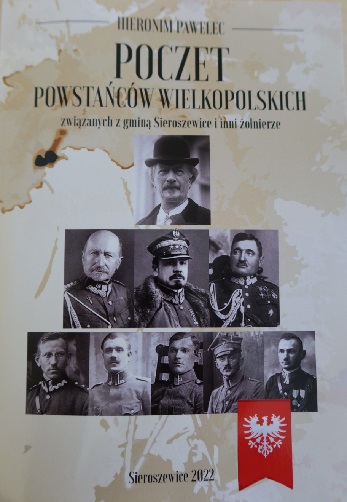 Wydana we wrześniu 2022 roku książka o powstańcach wielkopolskich z rejonu gminy Sieroszewice autorstwa Hieronima Pawelca, fot. zbiory autora