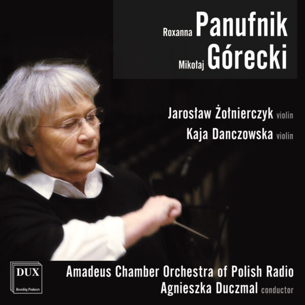 Roxana Panufnik, Mikołaj Górecki, Amadeus Chamber Orchestra of Polish Radio, DUX