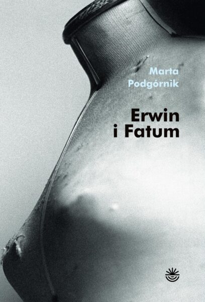 Marta Podgórnik "Erwin i Fatum", Wydawnictwo WBPiCAK