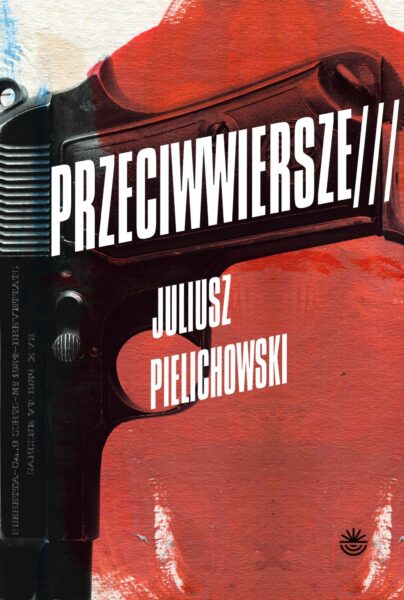 Juliusz Pielichowski "Przeciwwiersze", Wydawnictwo WBPiCAK