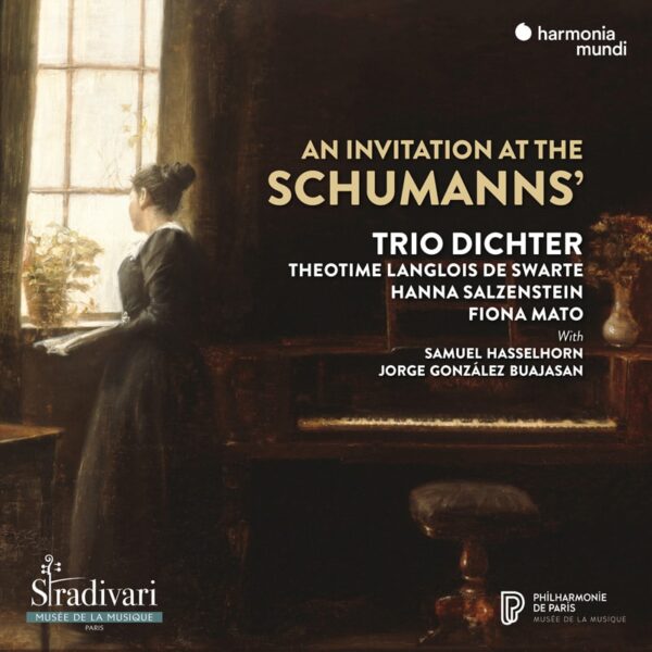 obert & Clara Schumann, „An Invitation at the Schumanns”. Chamber works, piano works and lieder, Trio Dichter (Théotime Langlois de Swarte, Hanna Salzenstein, Fiona Mato), Samuel Hasselhorn, harmonia mundi.