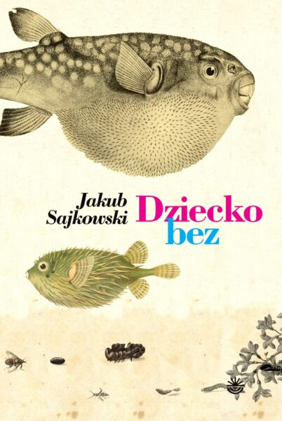 Jakub Sajkowski "Dziecko bez", Wydawnictwo WBPiCAK